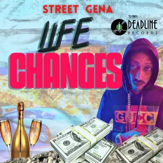 Life Changes by Street Gena