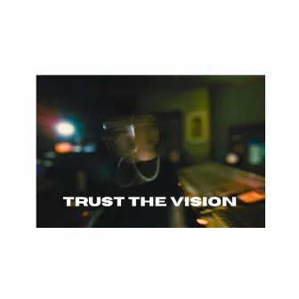 Trust The Vision by Nixonn