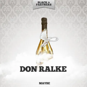 Maybe by Don Ralke