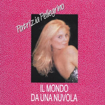 Il mondo da una nuvola by Patrizia Pellegrino