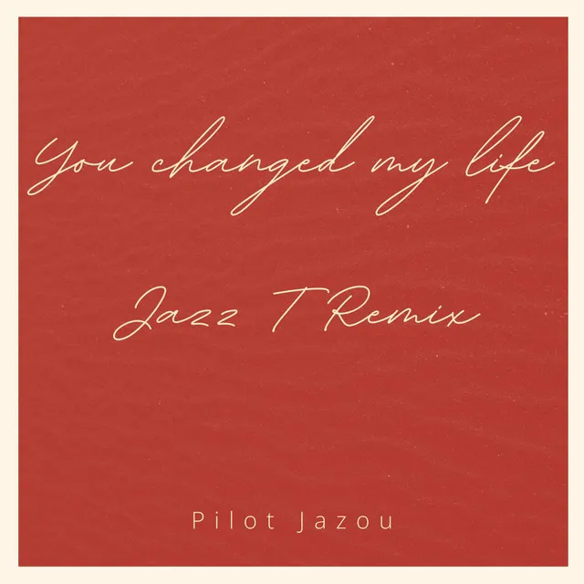 You changed my life - Jazz T Remix