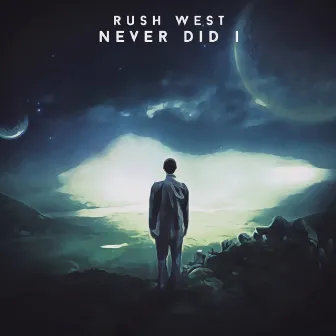 Never Did I by Rush West