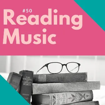 Reading Music 50: Instrumental New Age Music for Productivity by Bioacoustic Blue