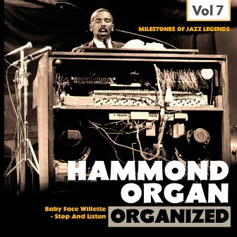 Milestones of Jazz Legends - Hammond Organ, Vol. 7 by Baby Face Willette