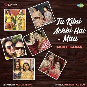 Tu Kitni Achhi Hai - Maa - Single by Akriti Kakar