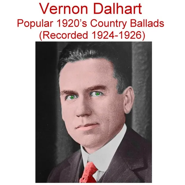 Vernon Dalhart Popular 1920's Country Ballads (Rec 1924-1926)