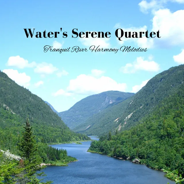 Water's Serene Quartet: Tranquil River Harmony Melodies