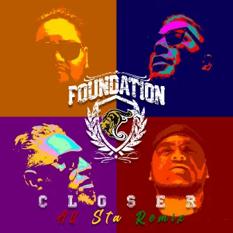 Closer (ALL STA REMIX) by Foundation