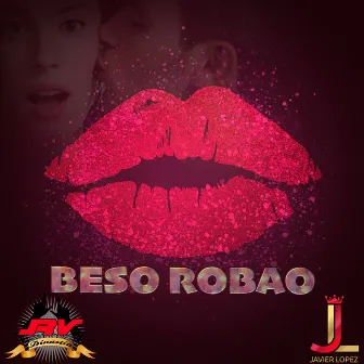 Beso Robao by Javier Lopez y los Reyes Vallenatos