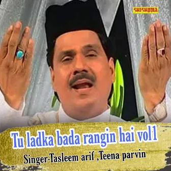 Tu Ladka Bada Rangin Hai Vol 01 by Teena Parvin