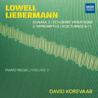 Lowell Liebermann - Piano Music, Vol. 3 by David Korevaar