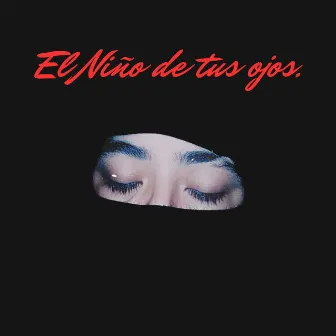 El Niño De Tus Ojos by EL KAAN G