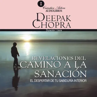 Camino a la Sanación (El despertar de tu sabiduría interior) by Deepak Chopra