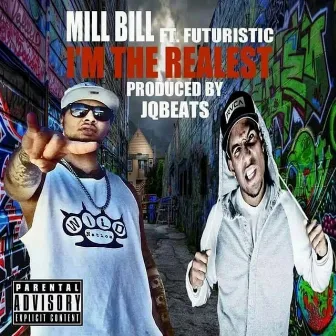 I'm the Realest (feat. Futuristic) by Mill Bill