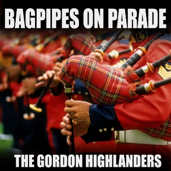 Bagpipes on Parade by The Gordon Highlanders