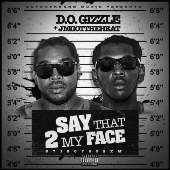 Say That 2 My Face (Radio Edit) by D.O. Gizzle