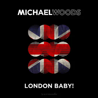 London Baby! by Michael Woods