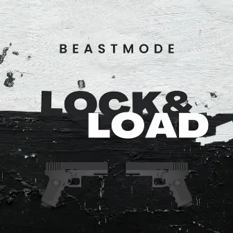 Lock & Load by Beastmode