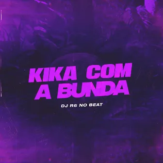 Kika com a Bunda (Kiss Kiss) by DJ R6 no Beat