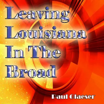 Leaving Louisiana in the Broad Daylight by Paul Glaeser