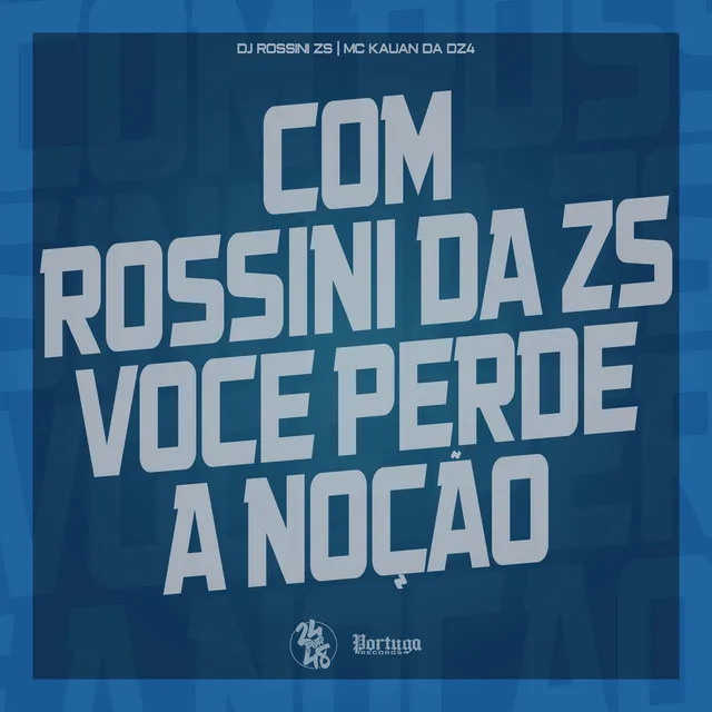 Com Rossini da Zs Voce Perde a Noção