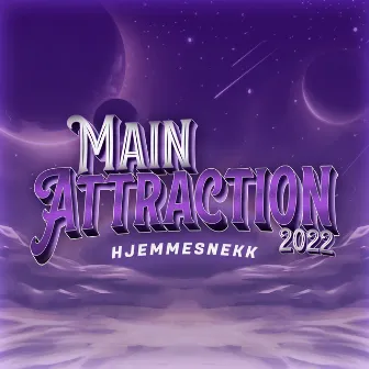 Main Attraction 2022 (Hjemmesnekk) by ØRNA