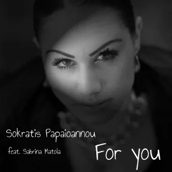 For You by Sokratis Papaioannou