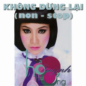 Không Dừng Lại (Non Stop) by Hồ Quỳnh Hương