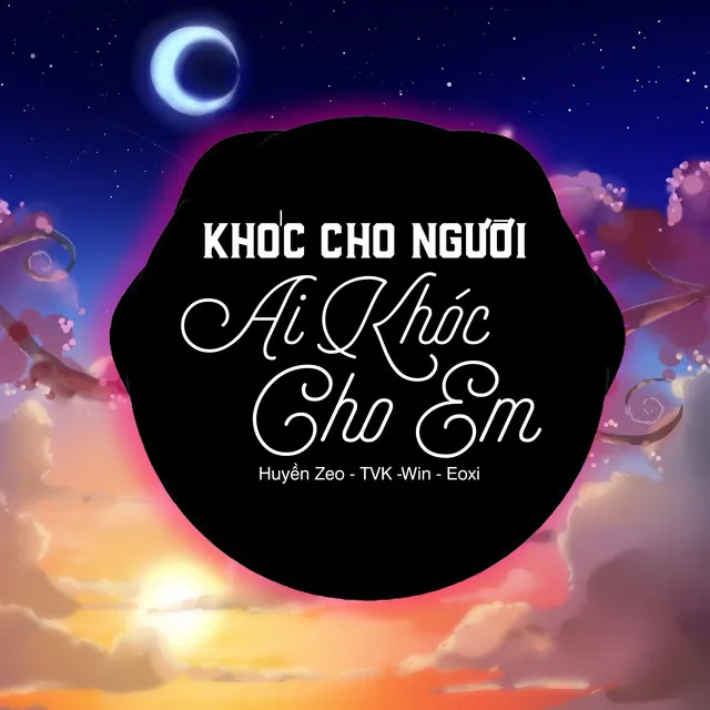 Khóc Cho Người Ai Khóc Cho Em