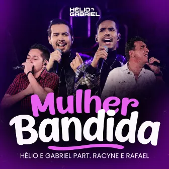 Mulher Bandida (Ao Vivo) by Helio e Gabriel