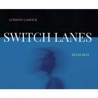 Switch Lanes by London Lamour