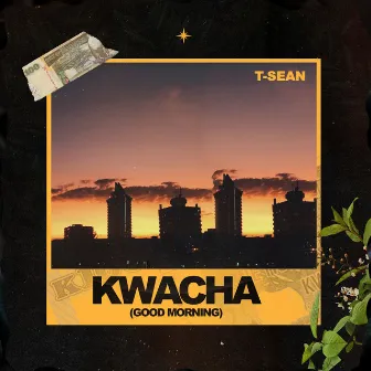 Kwacha (Good Morning) by T-sean