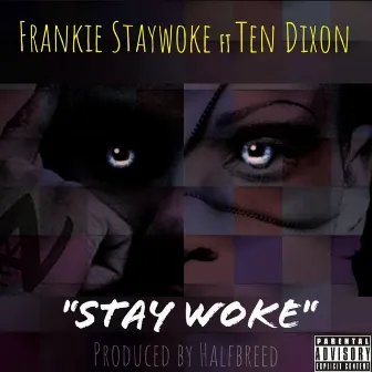 Stay Woke by Frankie StayWoke