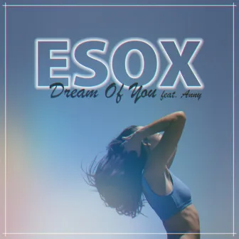 Dream Of You by Esox