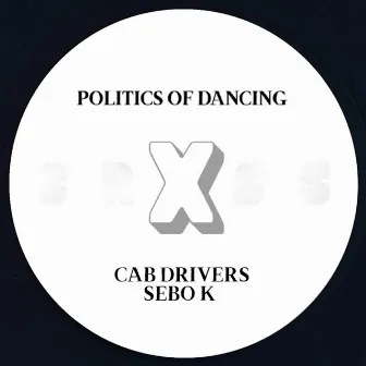 Politics Of Dancing X Cab Drivers & Sebo K by Politics Of Dancing