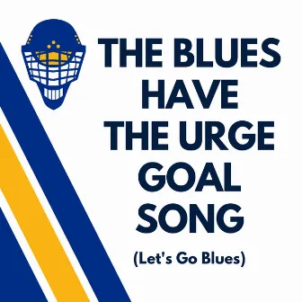 The Blues Have the Urge Goal Song (Let's Go Blues) by The Urge