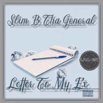 Letter To My Ex by Slim B Tha General