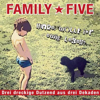 Hunde Wollt Ihr Ewig Leben by Family 5