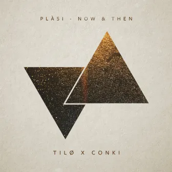 Now & Then (Tilø & ConKi Remix) by Plàsi