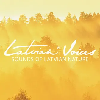 Sounds of Latvian Nature 2017 by Latvian Voices