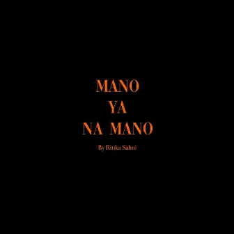 Mano Ya Na Mano by Ritika Sahni