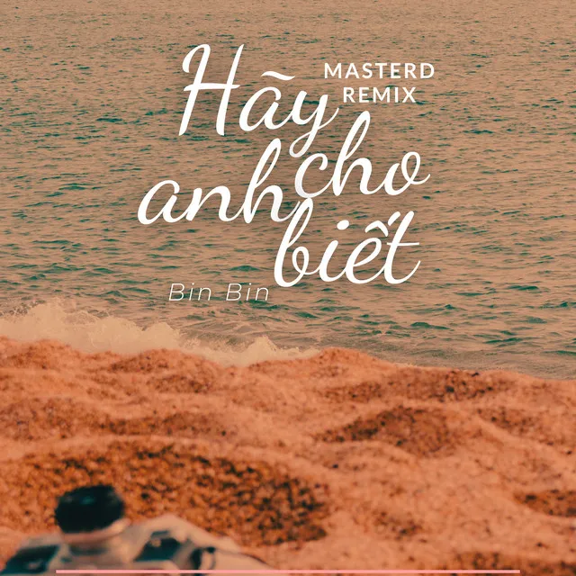 Hãy Cho Anh Biết - MasterD Remix