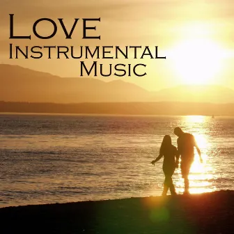 Love Instrumental Music by Love Songs Music