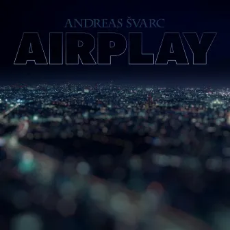 Airplay by Andreas Svarc