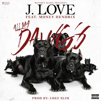 All My Dawgs by J Love