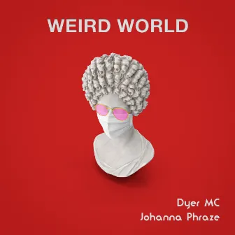 Weird World by Johanna Phraze