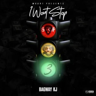 I Won't Stop 3 by Bagway KJ