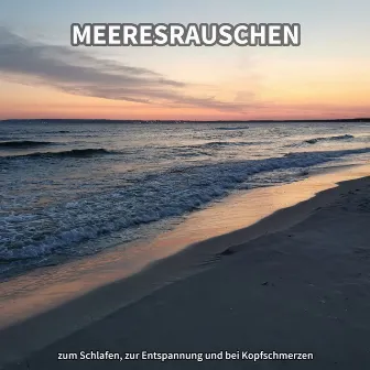 Meeresrauschen zum Schlafen, zur Entspannung und bei Kopfschmerzen by Meeresgeräusche