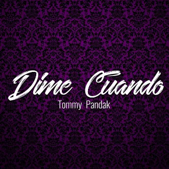 Dime Cuando by Tommy Pandak