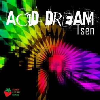 Acid Dream by Tsen